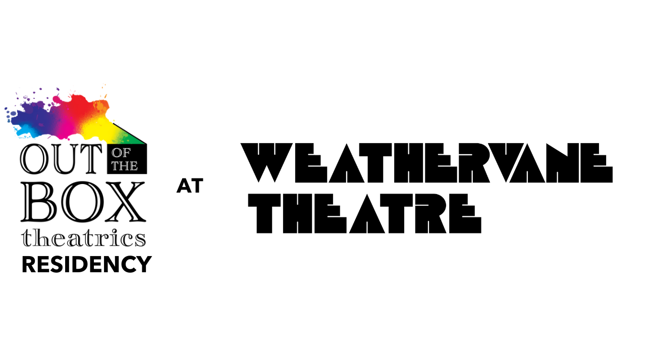 Award-winning and acclaimed Off Broadway theatre company Out of the Box Theatrics partners with New Hampshire's Weathervane Theatre for it's third annual residency focusing on new works and underrepresented voices.