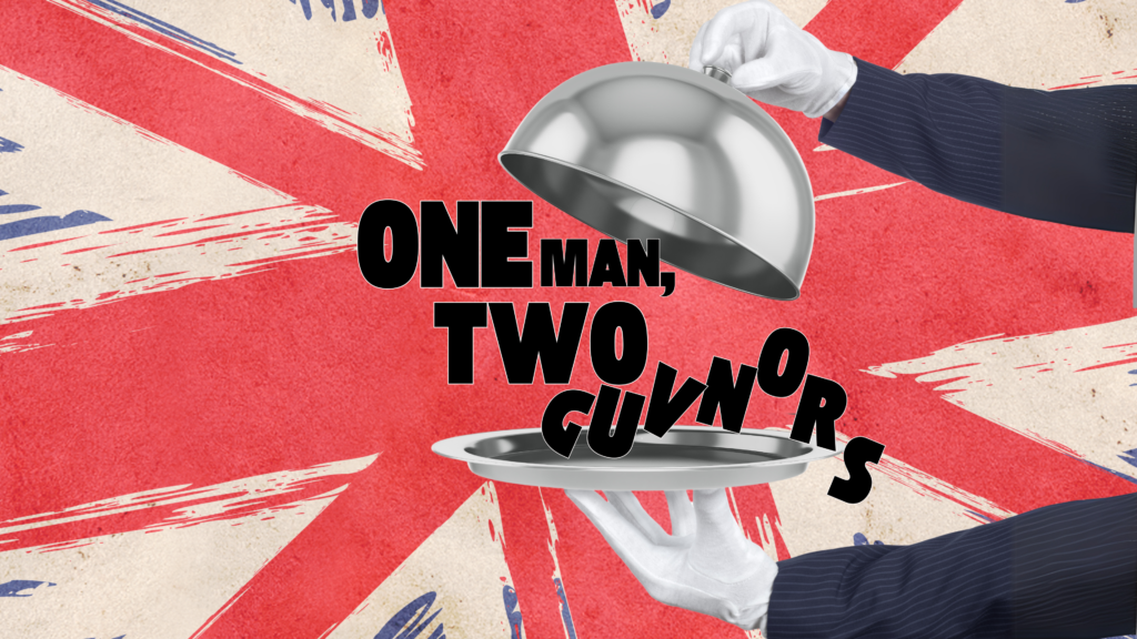 gloved hands holds silver clouche with the words One Man, Two Guvnors spilling off the tray against the UK Flag