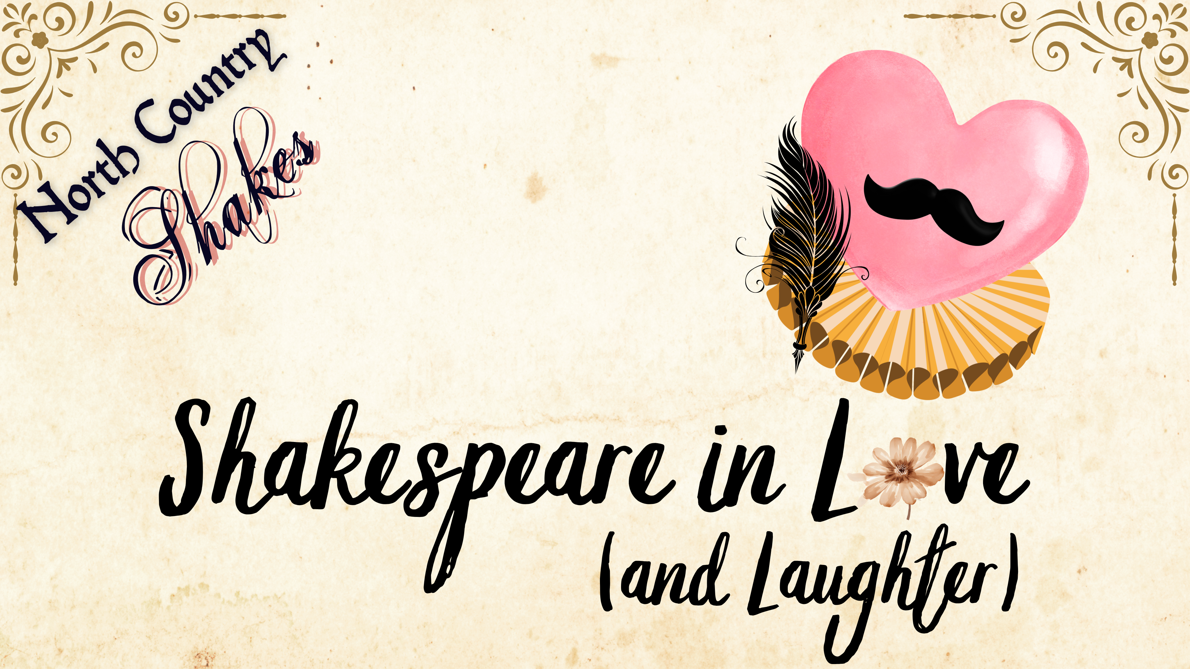 Logo for North Country Shakes: Shakespeare in Love (and Laughter). Text written in black cursive against antique paper. Pink heart with a moustache holding a quill and wearing an Elizabethan collar.