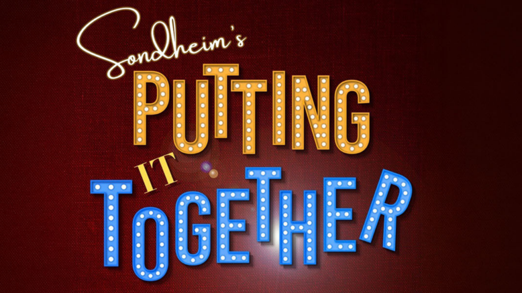 background: wine burlap The words "Putting It Together" written in a theatre lamp font in yellow and blue with a lens flare effect. Above it in cursive is the word "Sondheim's"